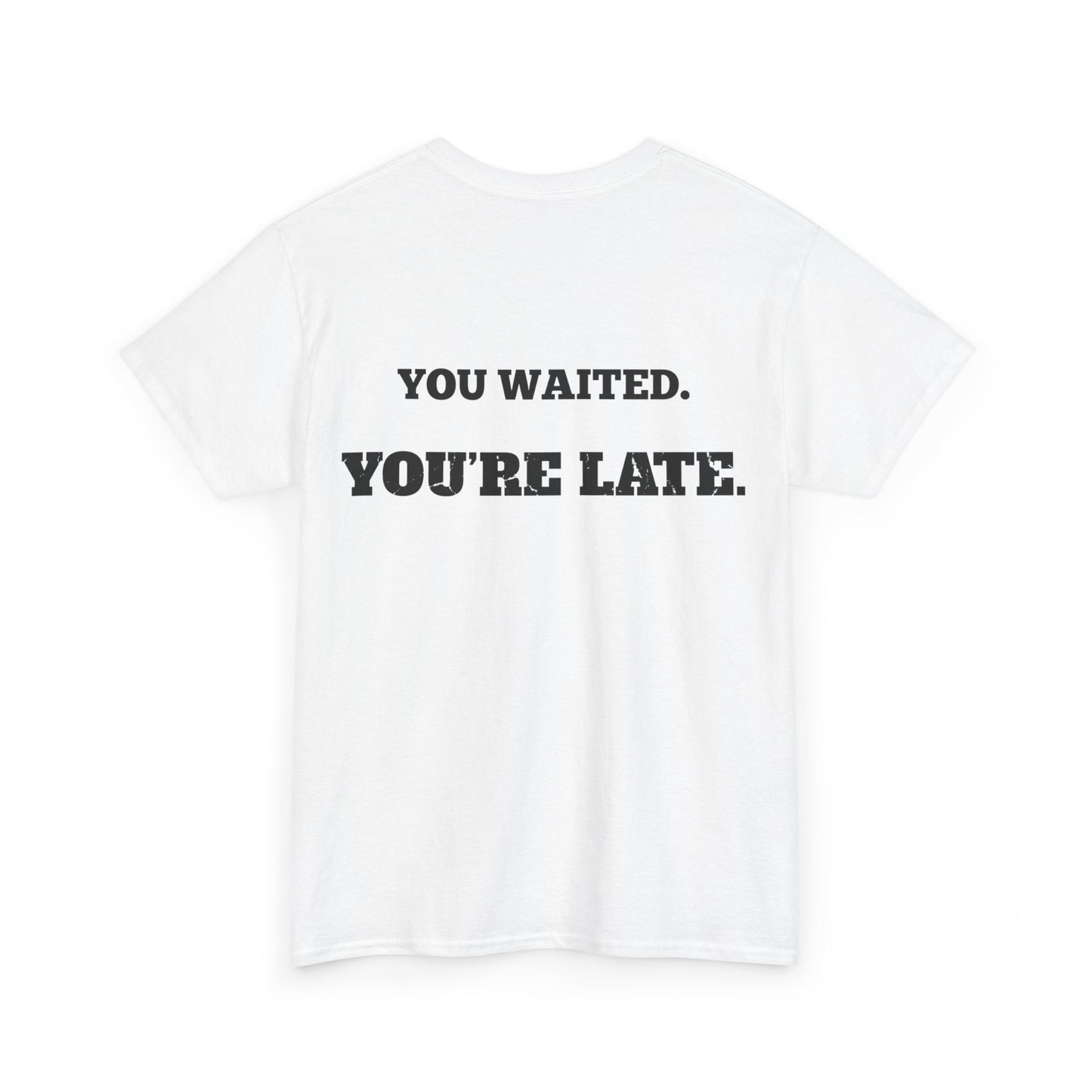 Too Late Tee