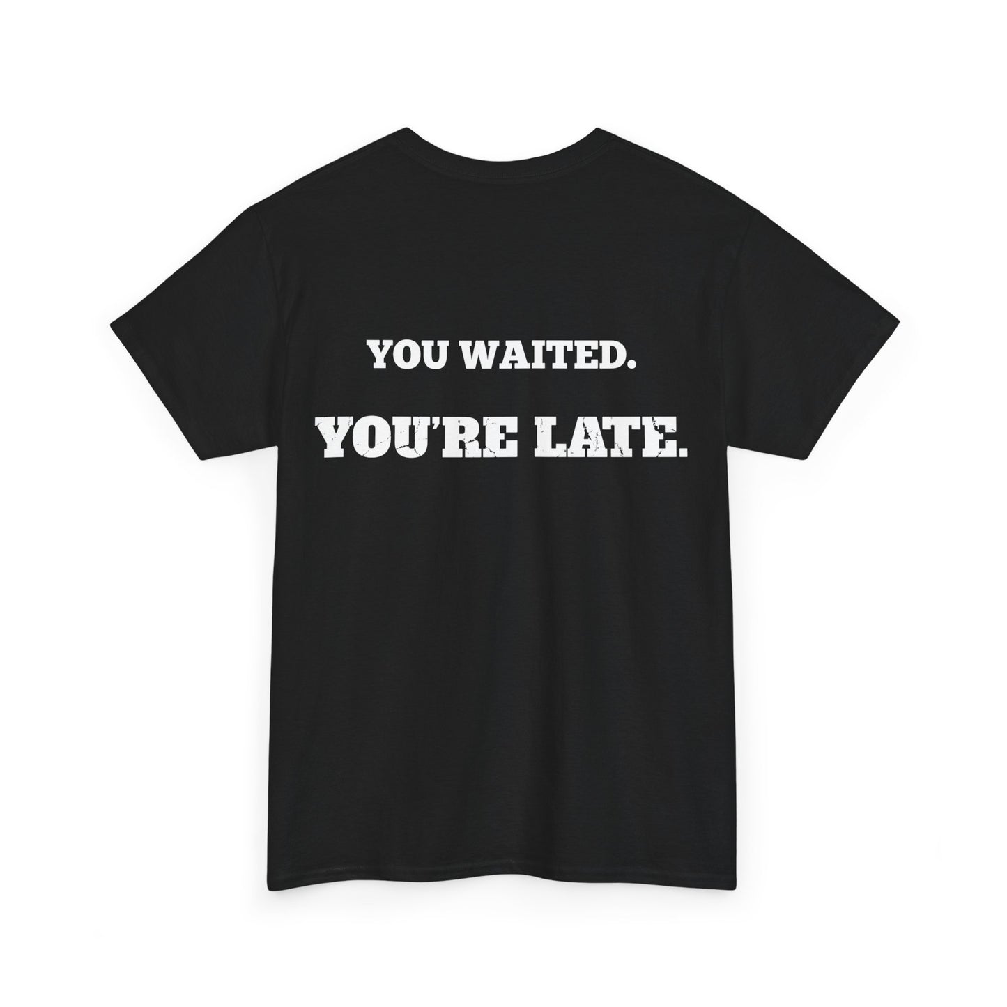 Too Late Tee