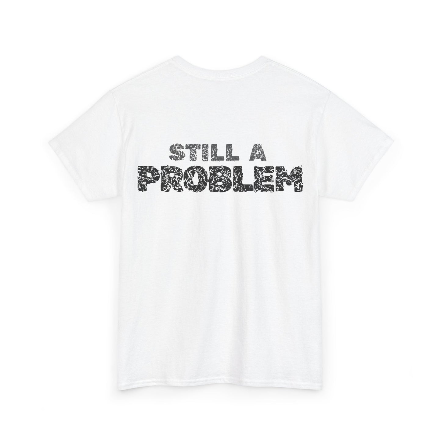 Problem Remains Tee