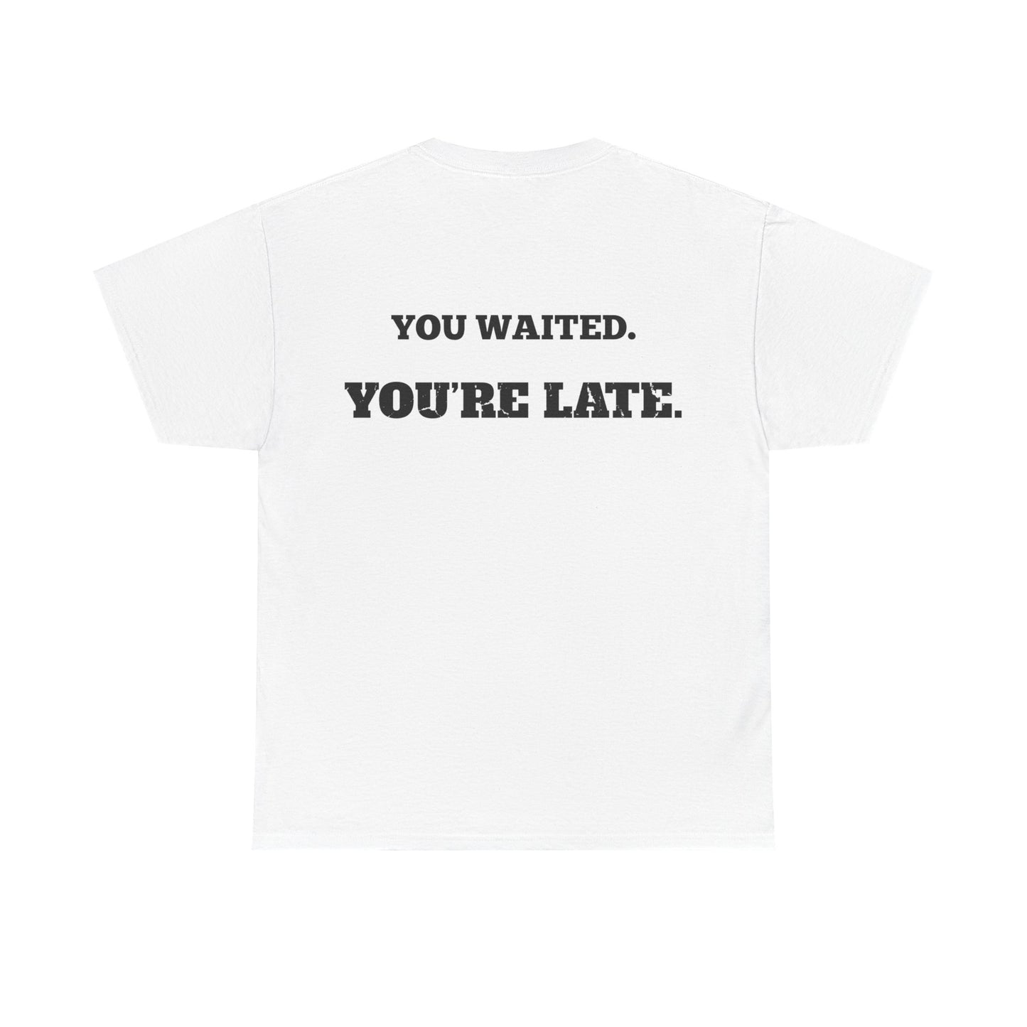 Too Late Tee