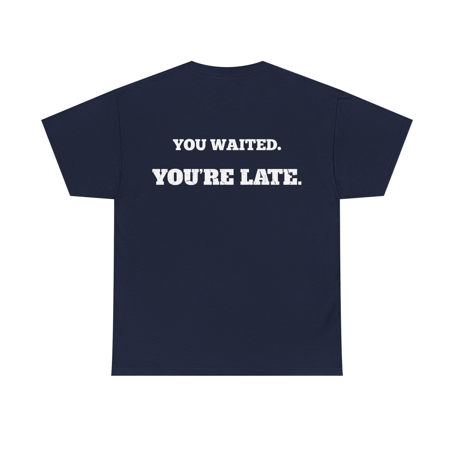 Too Late Tee