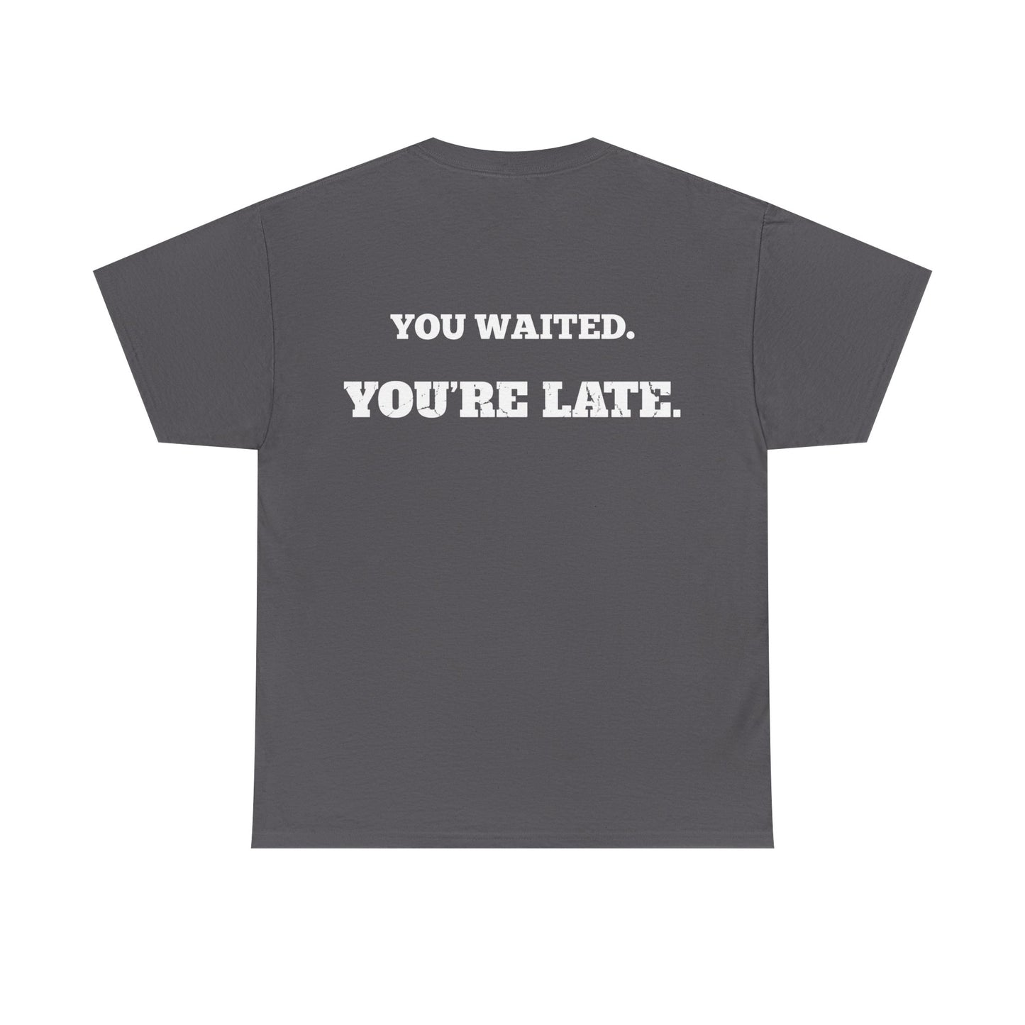Too Late Tee